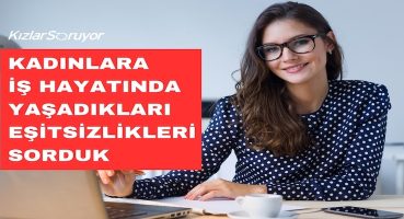 KızlarSoruyor Çalışan Kadının Nabzını Yokladı