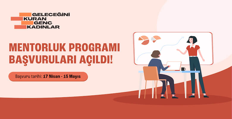 Geleceğini Kuran Genç Kadınların Güçlenmesi İçin Mentorluk Programı Başlıyor!
