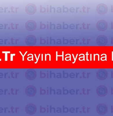 BiHaber.tr Yayın Hayatına Başladı!