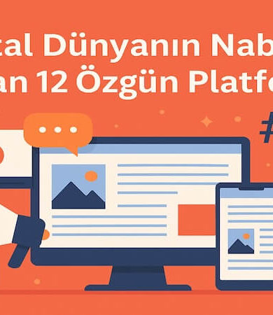 Dijital Dünyanın Nabzını Tutan 12 Özgün Platform