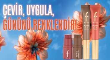 Flormar Yeni Puffy Serisi: Çevir, Uygula, Gününü Renklendir!