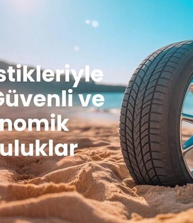Yaz Lastikleriyle Daha Güvenli ve Ekonomik Yolculuklar