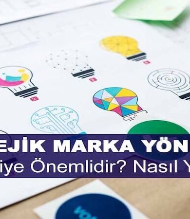 Stratejik Marka Yönetimi Nedir? Niye Önemlidir? Stratejik Marka Yönetimi Nasıl Yapılır?