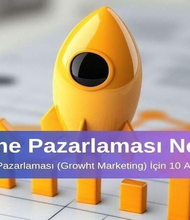 Büyüme Pazarlaması Nedir Etkili Büyüme Pazarlaması için 10 Altın İpucu
