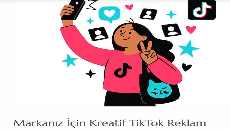 TikTok’un Yükselen Reklam Gücü ile Markaların Dijitalde Yeni Nesil Büyüme Stratejisi