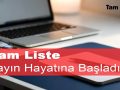 Tam Liste Yayın Hayatına Başladı!
