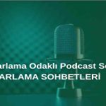 Pazarlama Odaklı Podcast Serisi: Pazarlama Sohbetleri