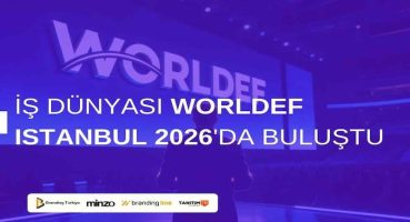 İş Dünyası WORLDEF Istanbul 2026’da Buluştu