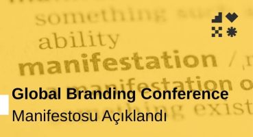 Global Branding Conference Manifestosu Açıklandı
