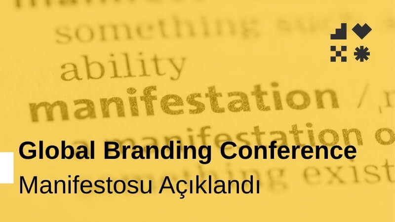 Global Branding Conference Manifestosu Açıklandı
