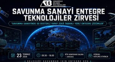 Savunma Teknolojileri Entegrasyon Zirvesi Ankara’da Gerçekleşecek!