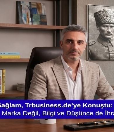 Mürsel Ferhat Sağlam, Trbusiness.de’ye Konuştu: “Türkiye Sadece Marka Değil, Bilgi ve Düşünce de İhraç Etmeli”