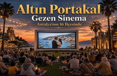 Altın Portakal Sinema Coşkusunu Antalya’nın 16 İlçesine Taşıyor