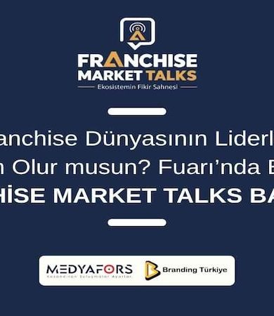 Franchise Market Talks Başlıyor